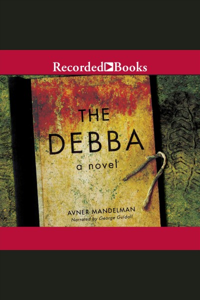The Debba [electronic resource] : a novel / Avner Mandelman.