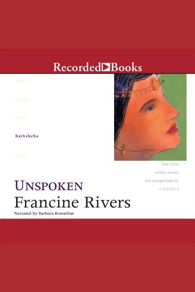 Unspoken [electronic resource] : bathsheba / Francine Rivers.