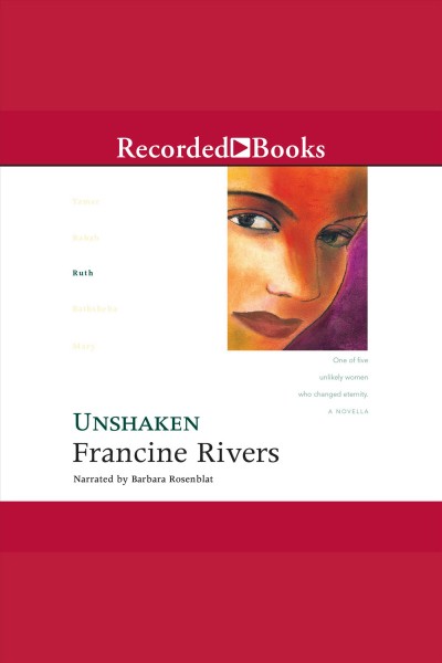 Unshaken [electronic resource] : Ruth / Francine Rivers.