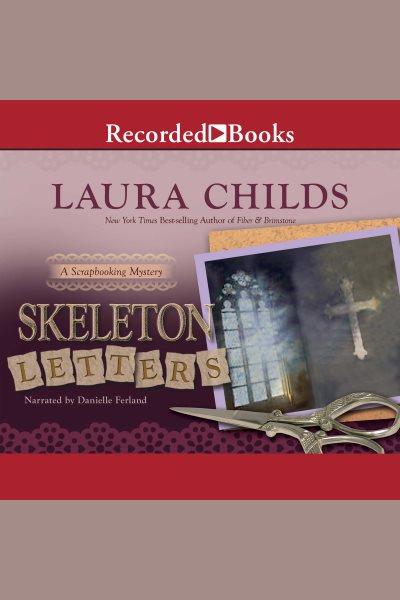 Skeleton letters [electronic resource] / Laura Childs.