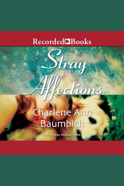 Stray affections [electronic resource] / Charlene Ann Baumbich.