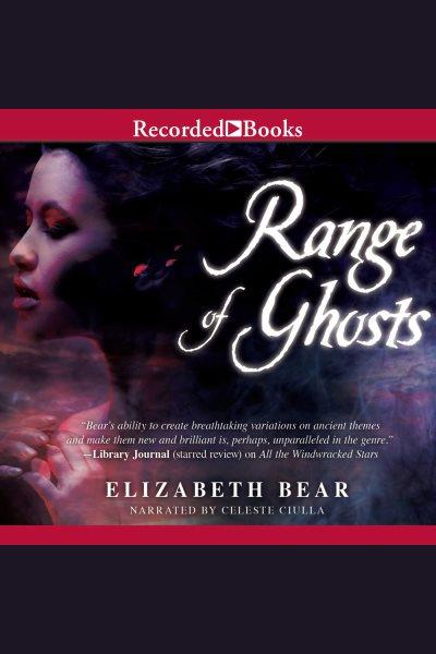 Range of ghosts [electronic resource] / Elizabeth Bear.