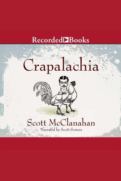 Crapalachia [electronic resource] / Scott McClanahan.