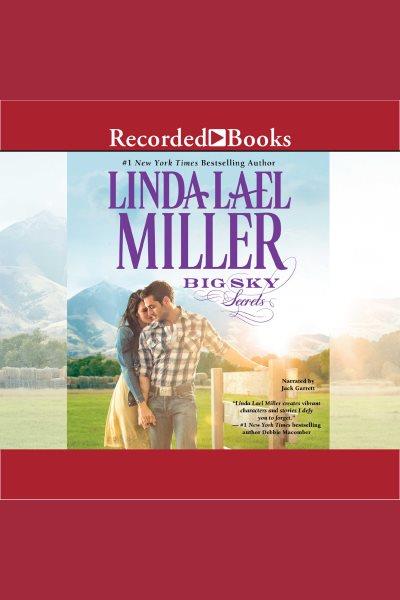 Big sky secrets [electronic resource] / Linda Lael Miller.