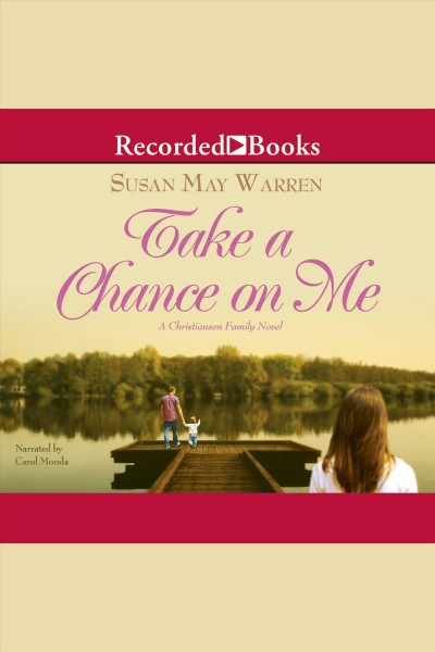 Take a chance on me [electronic resource] / Susan May Warren.