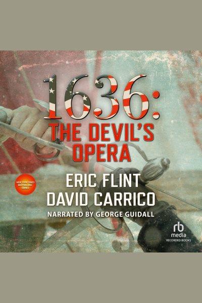 1636 [electronic resource] : the devil's opera / Eric Flint and David Carrico.