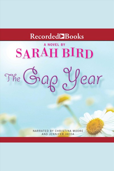 The gap year [electronic resource] : a novel / Sarah Bird.