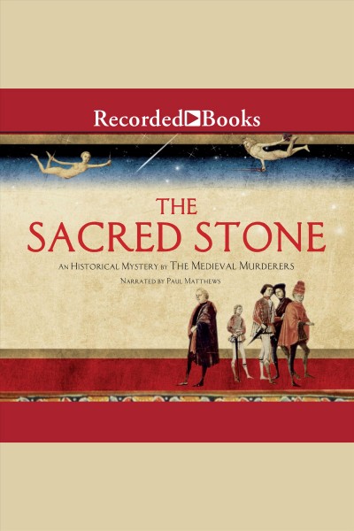 The sacred stone [electronic resource] : a historical mystery / The Medieval Murderers.