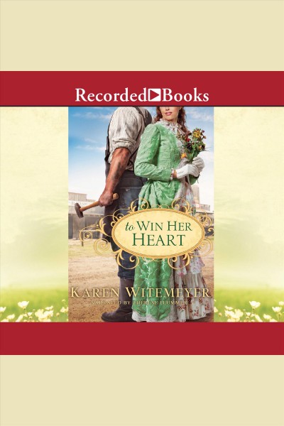 To win her heart [electronic resource] / Karen Witemeyer.