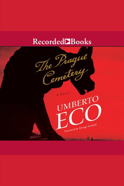 The Prague cemetery [electronic resource] : a novel / Umberto Eco ; [translation by Richard Dixon].