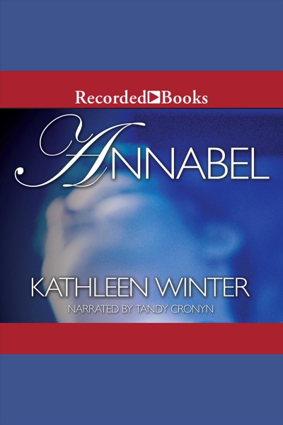 Annabel [electronic resource] / Kathleen Winter.