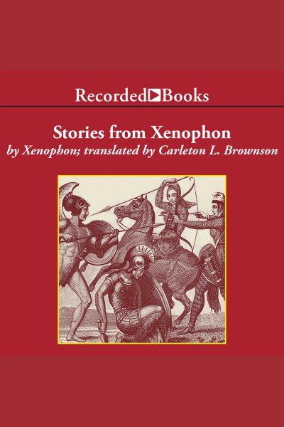 Stories from Xenophon [electronic resource] / Xenophon.