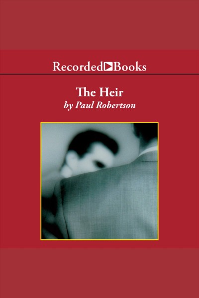 The heir [electronic resource] / Paul Robertson.