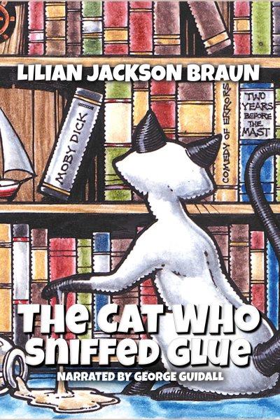 The cat who sniffed glue [electronic resource] / Lilian Jackson Braun.