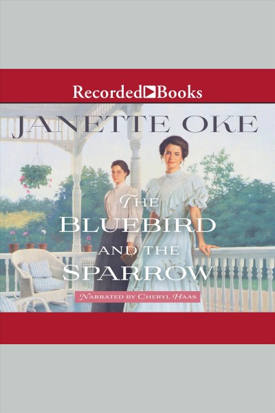 The bluebird and the sparrow [electronic resource] / Janette Oke.