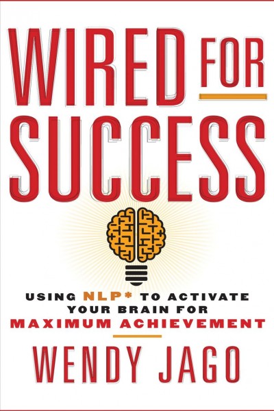 Wired for success [electronic resource] / Wendy Jago.