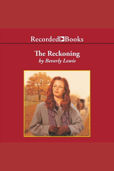 The reckoning [electronic resource] / Beverly Lewis.