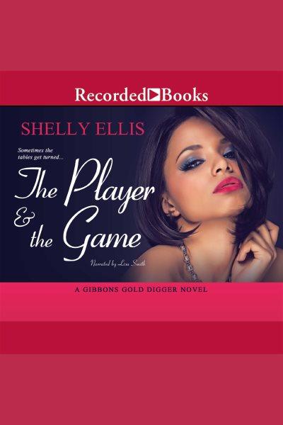 The player & the game [electronic resource] / Shelly Ellis.