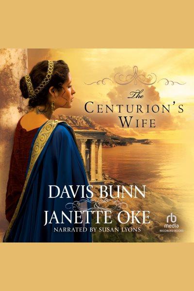 The centurion's wife [electronic resource] / Davis Bunn & Janette Oke.