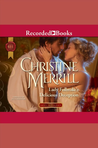 Lady Folbroke's delicious deception [electronic resource] / Christine Merrill.