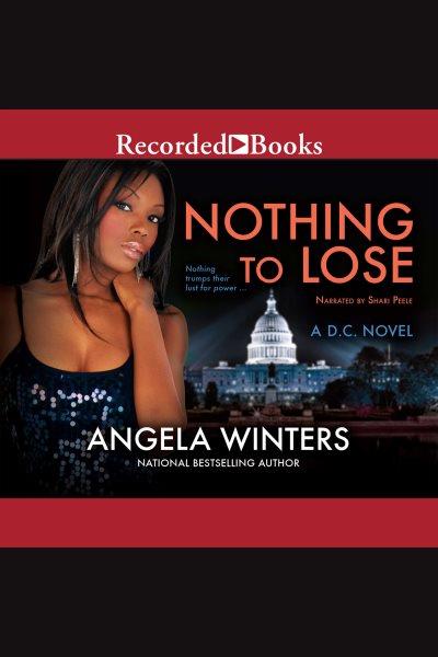 Nothing to lose [electronic resource] / Angela Winters.