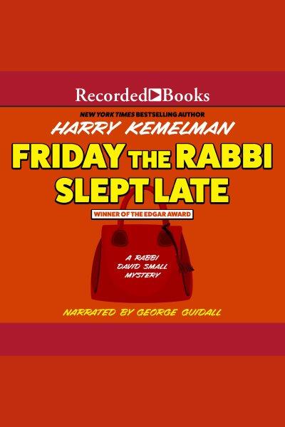 Friday the rabbi slept late [electronic resource] / Harry Kemelman.