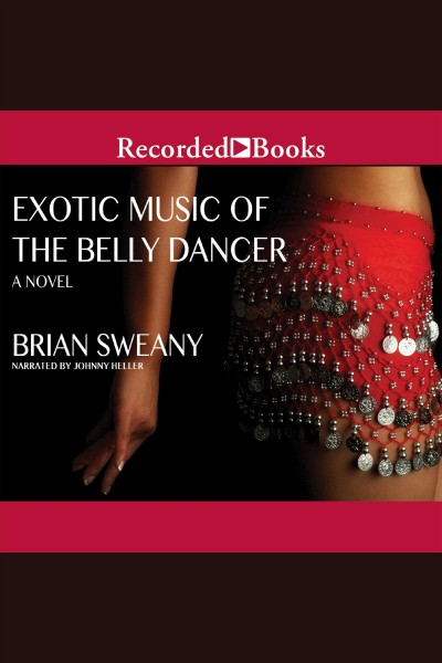 The exotic music of the belly dancer [electronic resource] / Brian Sweany.