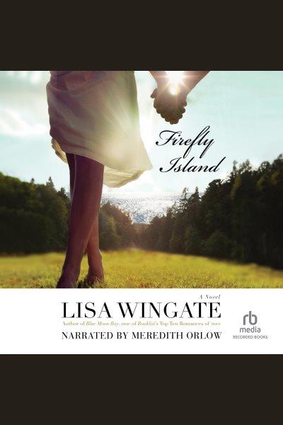 Firefly island [electronic resource] / Lisa Wingate.