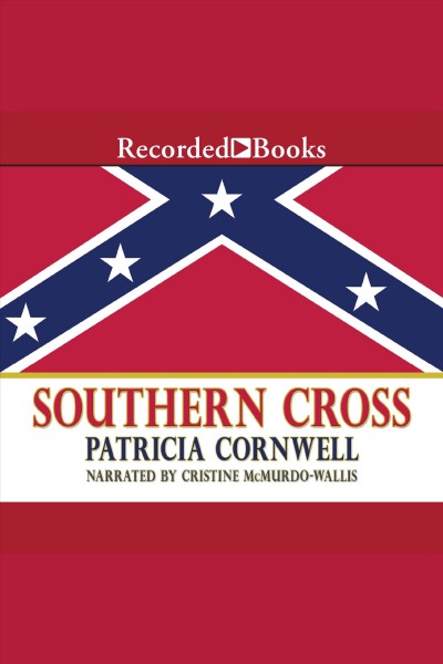 Southern cross [electronic resource] / Patricia Cornwell.