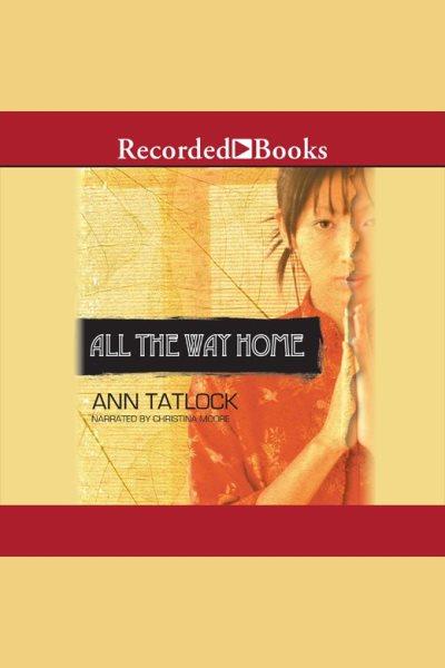 All the way home [electronic resource] / Ann Tatlock.
