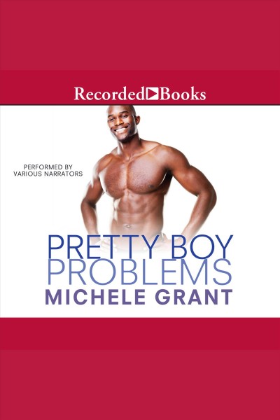 Pretty boy problems [electronic resource] / Michele Grant.