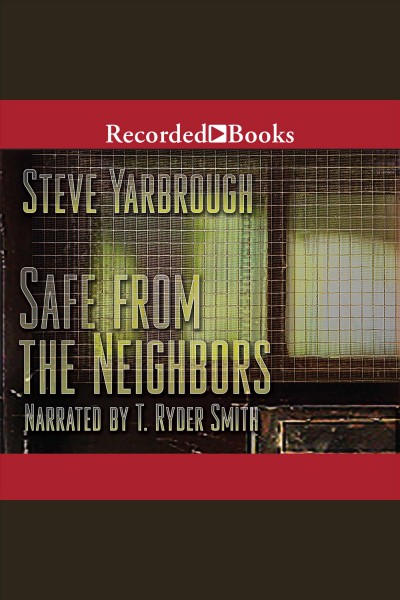 Safe from the neighbors [electronic resource] / Steve Yarbrough.