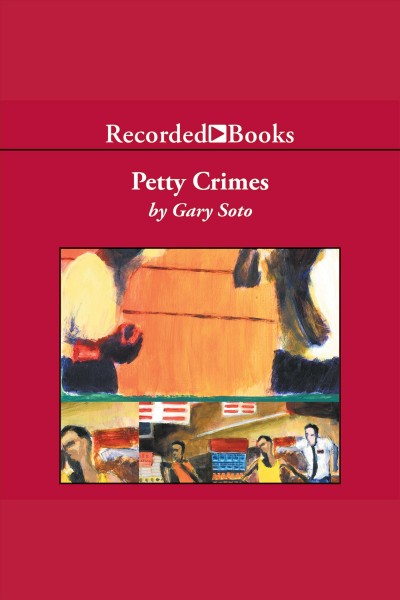 Petty crimes [electronic resource] / Gary Soto.