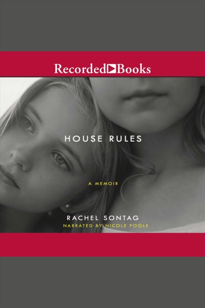 House rules [electronic resource] : a memoir / Rachel Sontag.