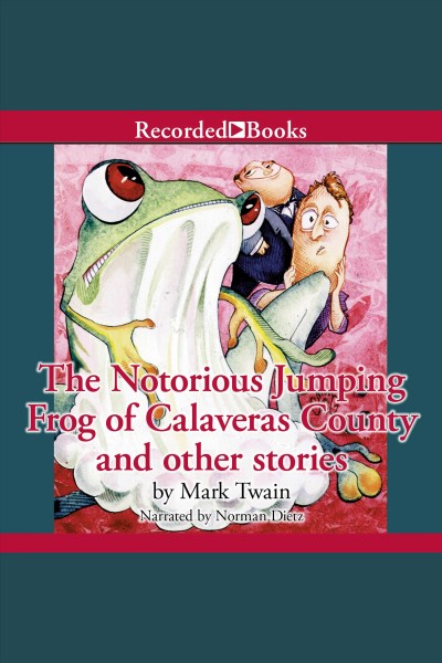 The notorious jumping frog of Calaveras County [electronic resource] : and other stories / Mark Twain.