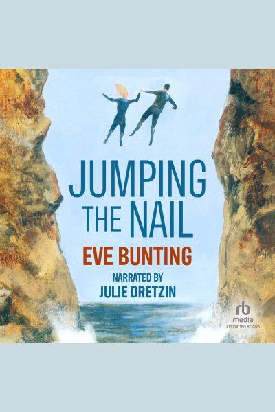 Jumping the Nail [electronic resource] / Eve Bunting.