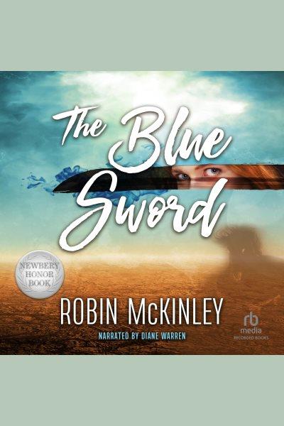 The blue sword [electronic resource] / Robin McKinley.