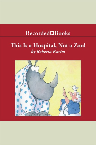 This is a hospital, not a zoo! [electronic resource] / Roberta Karim.