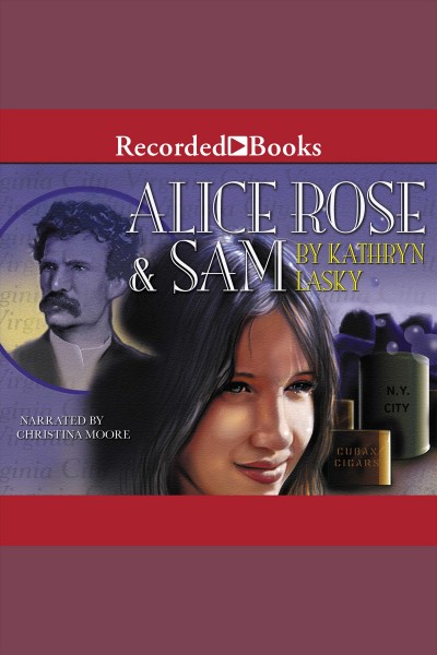Alice Rose & Sam [electronic resource] / Kathryn Lasky.