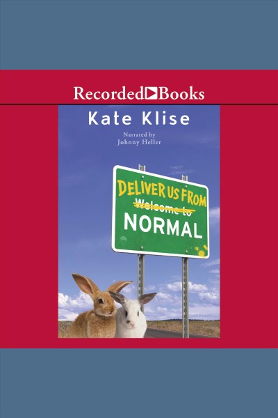 Deliver us from Normal [electronic resource] / Kate Klise.