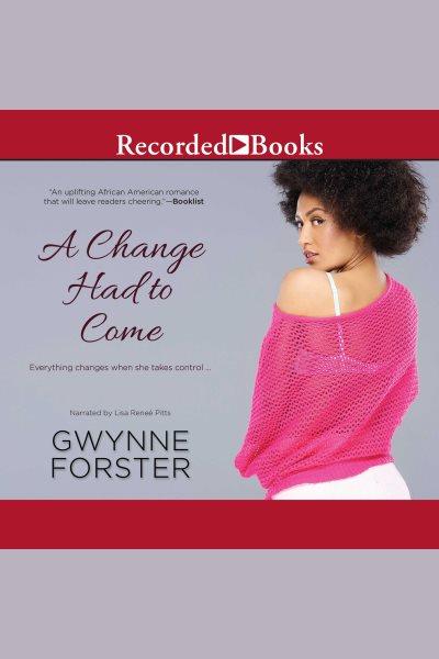 A change had to come [electronic resource] / Gwynne Forster.