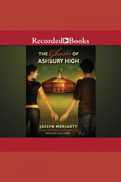 The ghosts of Ashbury High [electronic resource] / Jaclyn Moriarty.