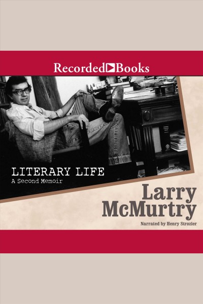 Literary life [electronic resource] : a second memoir / Larry McMurtry.