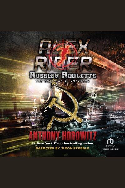 Russian roulette [electronic resource] : the story of an assassin / Anthony Horowitz.
