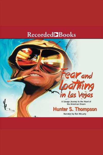 Fear and loathing in Las Vegas [electronic resource] : a savage journey to the heart of the American dream / Hunter S. Thompson.
