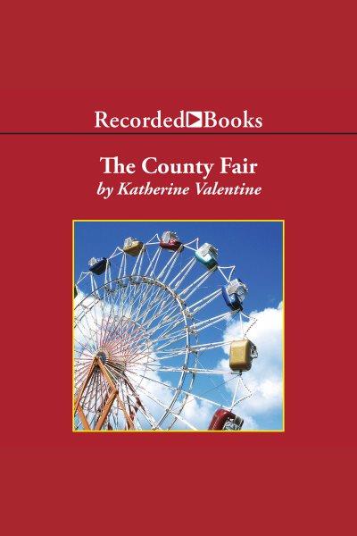 The county fair [electronic resource] / Katherine Valentine.