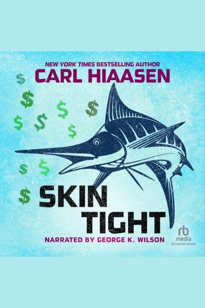 Skin tight [electronic resource] / Carl Hiaasen.