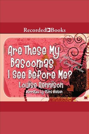Are these my basoomas I see before me? [electronic resource] / Louise Rennison.