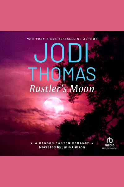 Rustler's moon [electronic resource] / Jodi Thomas.
