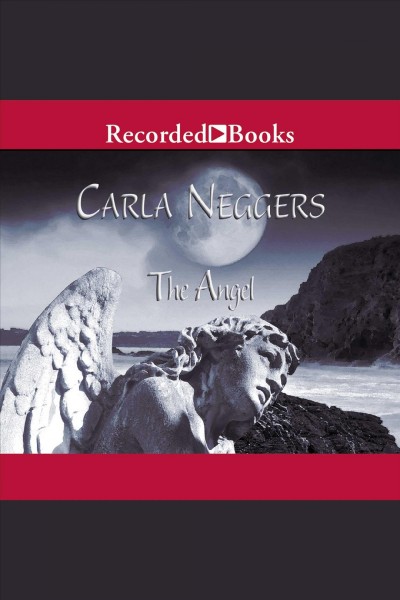 The angel [electronic resource] / Carla Neggers.